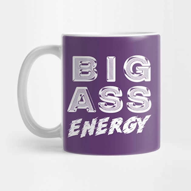 Big Ass Energy by Big Sexy Tees